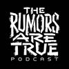 undefined The Rumors are True Podcast