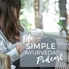 undefined The Simple Ayurveda Podcast