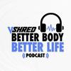 undefined V SHRED: Better Body Better Life.