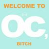 undefined Welcome to the OC, Bitch.