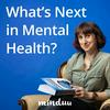 undefined What’s Next in Mental Health?