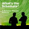 undefined Whats the Schemata? A Schema Therapy Podcast