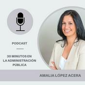 Podcast #30minutos en la administración pública | El pódcast de Amalia López Acera