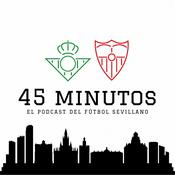 Podcast 45 MINUTOS. El podcast del fútbol sevillano