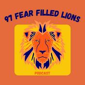 Podcast 97 Fear Filled Lions