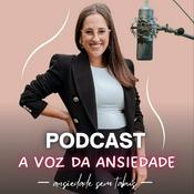 Podcast A VOZ DA ANSIEDADE