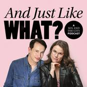 Podcast And Just Like What? A Sex and the City Podcast