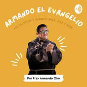 Podcast Armando el Evangelio, por Fray Armando Ofm