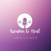 Podcast Awaken to Heal Soulcast