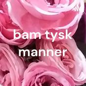 Podcast bam tysk manner