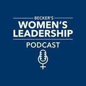 Podcast Becker’s Women’s Leadership