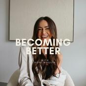 Podcast Becoming Better with Hope Moquin