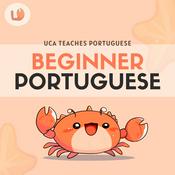 Podcast Beginner European Portuguese Podcast┃Uca Teaches Portuguese