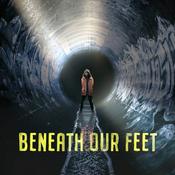 Podcast Beneath Our Feet