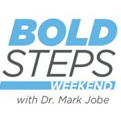 Podcast Bold Steps Weekend with Dr. Mark Jobe