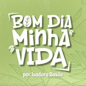 Podcast Bom dia, minha vida | com Isadora Basile