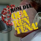 Podcast Bom dia, Quarentena!