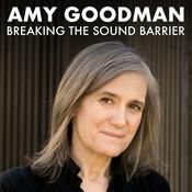 Podcast Breaking the Sound Barrier by Amy Goodman