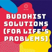 Podcast Buddhist Solutions for Life's Problems