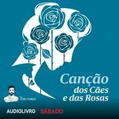 Podcast Canção dos Cães e das Rosas