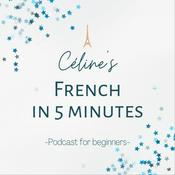 Podcast Céline's French in 5 minutes: Short Stories for Beginners in French