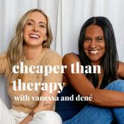 Podcast Cheaper Than Therapy with Vanessa and Dené