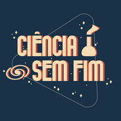 Podcast Ciência Sem Fim