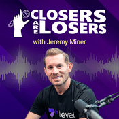 Podcast Closers Are Losers with Jeremy Miner