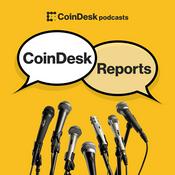 Podcast CoinDesk Reports