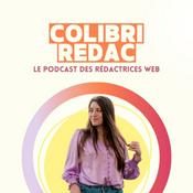 Podcast Colibri Redac : conseils business pour rédacteurs web et coachs SEO