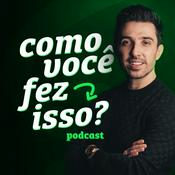 Podcast Como Você Fez Isso?