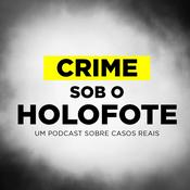 Podcast Crime sob o Holofote