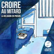 Podcast Croire au mitard