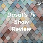 Podcast Dasat’s Tv Show Review