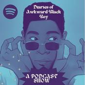 Podcast Diaries of Awkward Black Boy