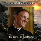 Podcast Fr. Timothy Gallagher - Discerning Hearts Podcasts