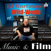 Podcast Ed Hartman's Wild World of Music and Film!