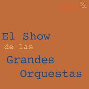 Podcast El Show de las Grandes Orquestas