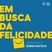 Podcast Em busca da felicidade