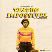 Podcast Enciclopédia do Teatro Impossível