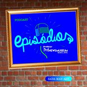 Podcast Episódios NewsMuseum