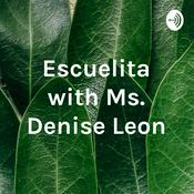 Podcast Escuelita with Ms. Denise Leon