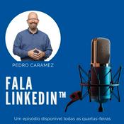 Podcast Fala LinkedIn™ | Um podcast por Pedro Caramez