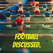 Podcast Football Discussed