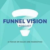 Podcast Funnel Vision - A focus on sales and marketing