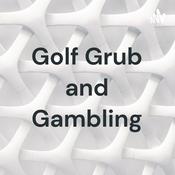 Podcast Golf Grub and Gambling