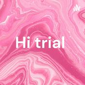 Podcast Hi trial