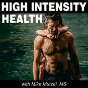 Podcast High Intensity Health with Mike Mutzel, MS