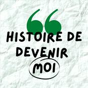 Podcast Histoire de devenir moi