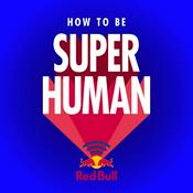 Podcast How to Be Superhuman